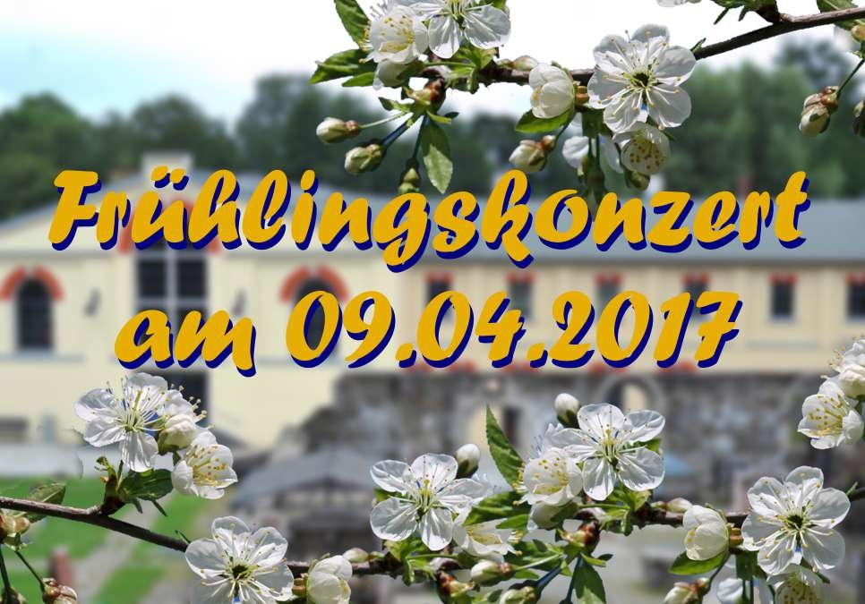 Frühjahrskonzerte 2017 in Cämmerswalde und Olbernhau